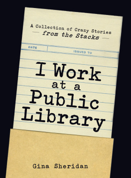 Sheridan - I work at a public library : a collection of crazy stories from the stacks