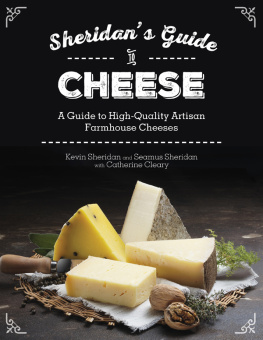 Sheridan Kevin Sheridans Guide to Cheese: A Guide to High-Quality Artisan Farmhouse Cheeses