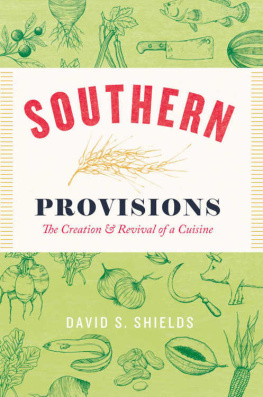 Shields Southern provisions : the creation and revival of a cuisine