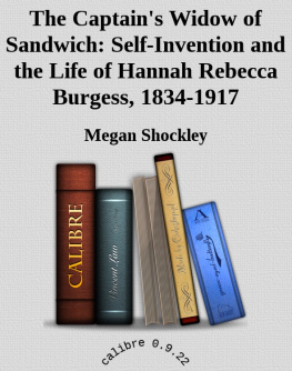 Burgess Hannah Rebecca - The captains widow of Sandwich : self-invention and the life of Hannah Rebecca Burgess, 1834-1917