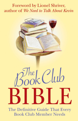 Shriver - The book club bible : the definitive guide that every book club member needs