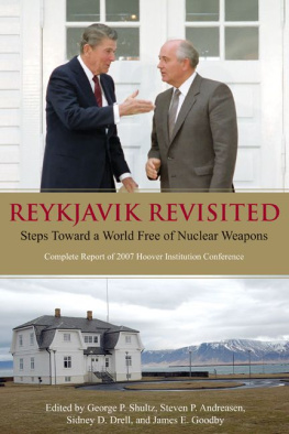 George Pratt Shultz - Reykjavik revisited : steps toward a world free of nuclear weapons : complete report of the 2007 Hoover Institution conference