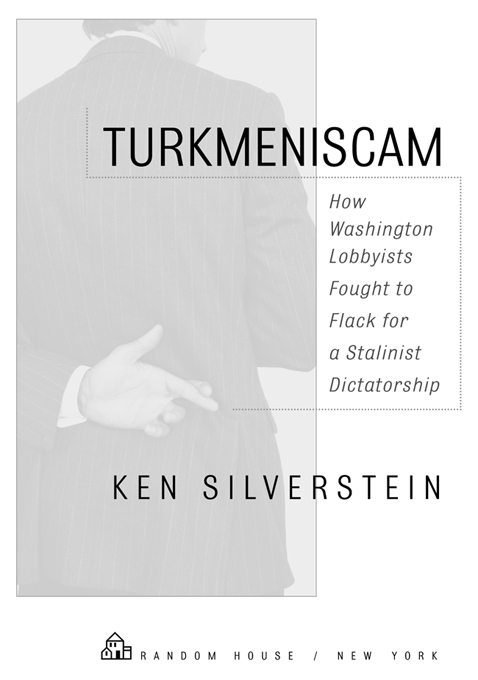 TURKMENISCAM CONTENTS PROLOGUE The Origins of a Journalism Sting ONE A Short - photo 2