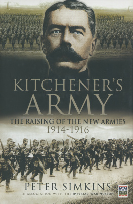 Kitchener Horatio Herbert Kitchener Kitcheners army : the raising of the new armies, 1914-1916