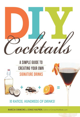 Marcia Simmons DIY Cocktails : a simple guide to creating your own signature drinks