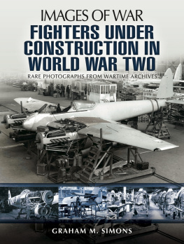 Graham M. Simons - Fighters under construction in World War Two : rare photographs from wartime archives