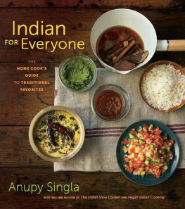 Singla - Indian for everyone : the home cooks guide to traditional favorites