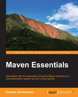 Siriwardena - Maven essentials : get started with the essentials of Apache Maven and get your build automation system up and running quickly