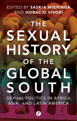 Wieringa Saskia Eleonora - The sexual history of the global south : sexual politics and postcolonialism in Africa, Asia and Latin America