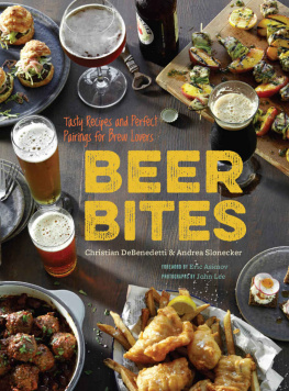 Christian DeBenedetti - Beer Bites:Tasty Recipes and Perfect Pairings for Brew Lovers