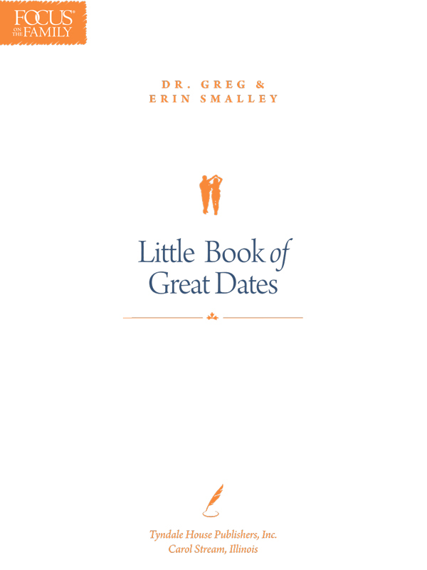 The Little Book of Great Dates 2013 Focus on the Family ISBN 978-1-58997-772-3 - photo 2