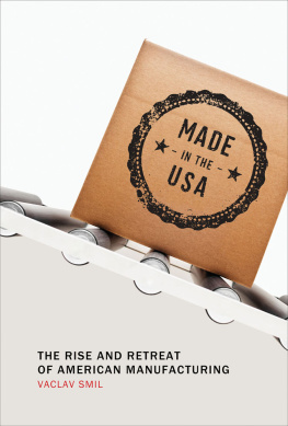 Smil - Made in the USA : The rise and retreat of American manufacturing