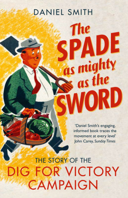 Smith - Spade is mightier than the sword : the story of world war twos dig for victory campaign