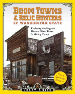 Jerry Smith Boom Towns & Relic Hunters of Washington State : Exploring Washington’s Historic Ghost Towns & Mining Camps