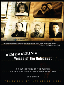 Smith Remembering : Voices of the Holocaust - A New History in the Words of the Men and Women Who Survived