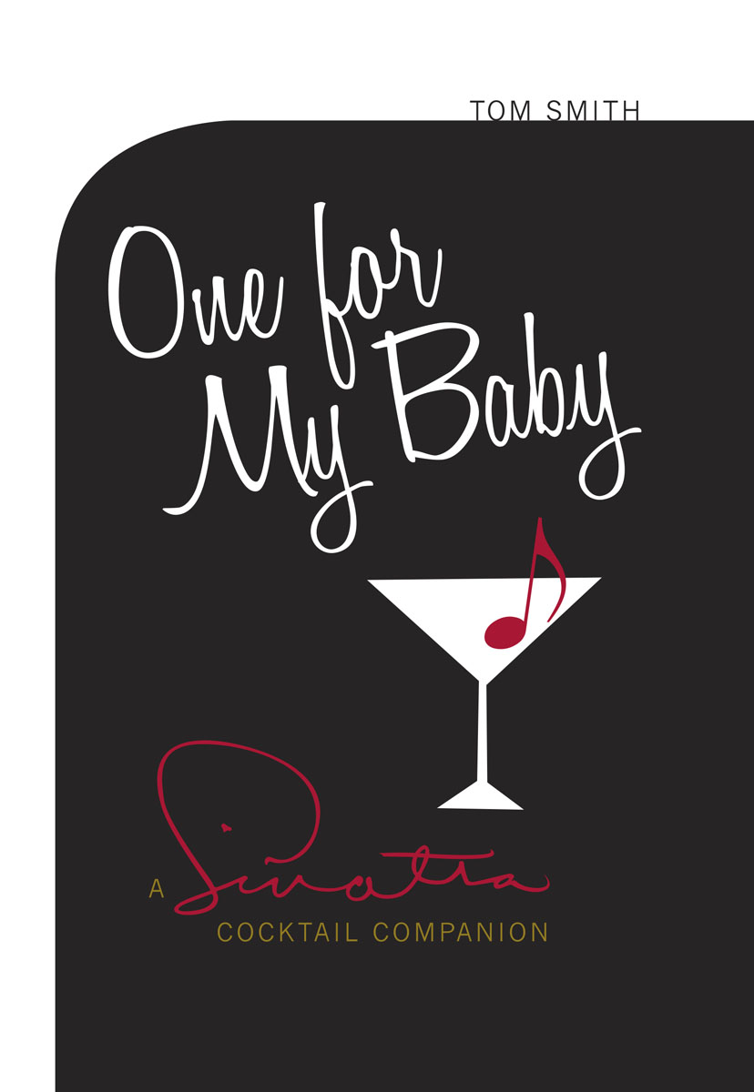 ONE FOR MY BABY THIS IS THE STORY OF FRANK SINATRA WITH A TWIST an account of - photo 1