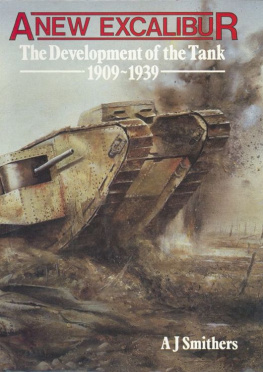 A. J. Smithers - A new Excalibur : the development of the tank, 1909-1939