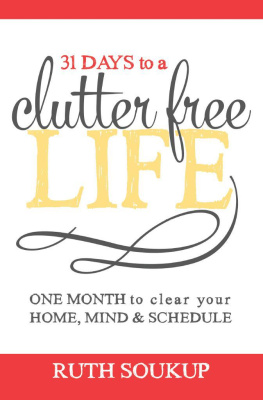 Soukup 31 days to a clutter free life : one month to clear your home, mind & schedule