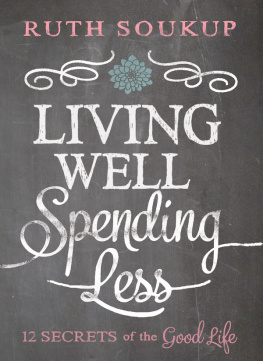 Soukup Living well, spending less : 12 secrets of the good life