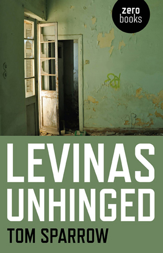 WHAT PEOPLE ARE SAYING ABOUT LEVINAS UNHINGED Most defenders of Levinas have - photo 1