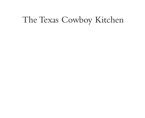 The Texas Cowboy Kitchen copyright 2007 by Grady Spears and June Naylor Food - photo 2