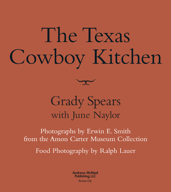 The Texas Cowboy Kitchen copyright 2007 by Grady Spears and June Naylor Food - photo 4
