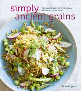 Speck - Simply ancient grains : fresh and flavorful whole grain recipes for living well