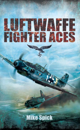 Spick - Luftwaffe fighter aces : the Jagdflieger and their combat tactics and techniques