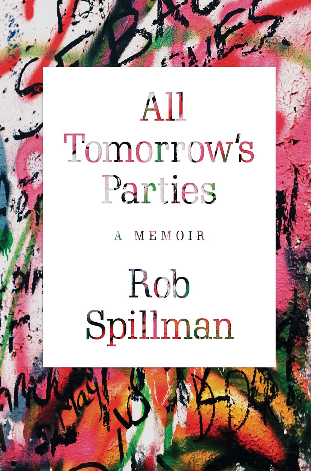 All Tomorrows Parties All Tomorrows Parties A MEMOIR Rob Spillman - photo 1