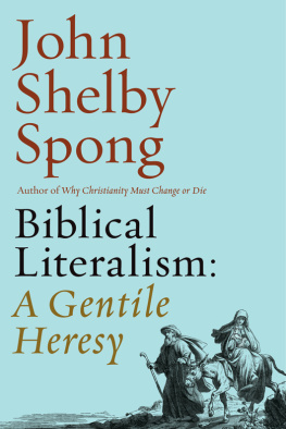 Spong Biblical literalism : a gentile heresy : a journey into a new Christianity through the doorway of Matthews gospel