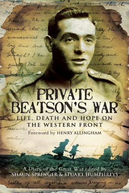 Beatson James - Private Beatsons war : life, death and hope on the Western Front : a diary of the Great War