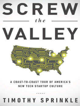 Sprinkle - Screw the valley : a coast-to-coast tour of Americas new tech startup culture : New York, Boulder, Austin, Raleigh, Detroit, Las Vegas, Kansas City