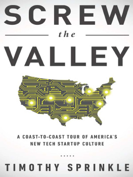 Sprinkle Screw the valley : a coast-to-coast tour of Americas new tech startup culture : New York, Boulder, Austin, Raleigh, Detroit, Las Vegas, Kansas City