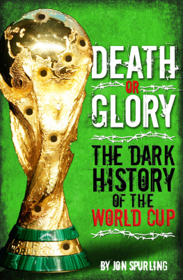 Spurling - Death or glory! : the dark history of the World Cup