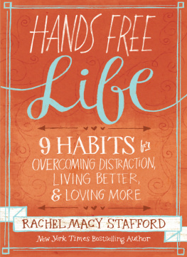 Stafford - Hands Free Life : Nine Habits For Overcoming Distraction, Living Better, And Loving More