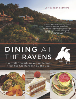 Stanford Jeff Dining at The Ravens : over 150 nourishing vegan recipes from the Stanford Inn by the sea