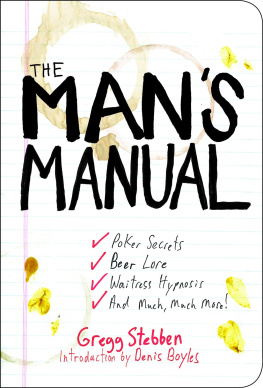 Stebben Gregg - The Mans Manual: Poker Secrets, Beer Lore, Waitress Hypnosis, and Much, Much More