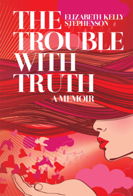 Stephenson - The Trouble with Truth: A Memoir