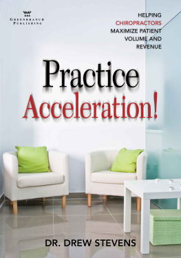 Stevens Practice acceleration! : helping chiropractors maximize patient volume and revenue