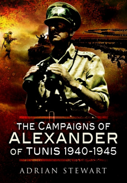 Alexander of Tunis Harold Rupert Leofric George Alexander The campaigns of Alexander of Tunis 1940-1945