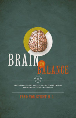 Stieff Fredrick Von - Brain In Balance: Understanding the Genetics and Neurochemistry Behind Addiction and Sobriety