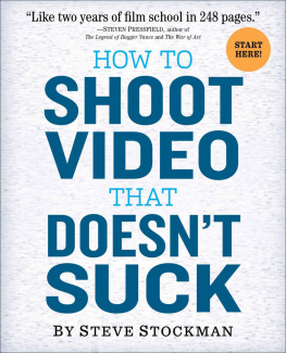 Stockman - How to Shoot Video That Doesnt Suck: Advice to Make Any Amateur Look Like a Pro