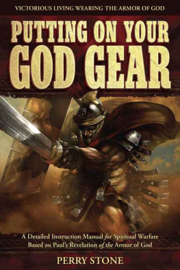 Perry Stone Jr - Putting On Your God Gear: A Detailed Instruction Manual for Spiritual Warfare Based on Pauls Revelation of the Armor of God