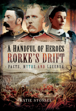 Stossel A handful of heroes : Rokes drift--facts, myths and legends