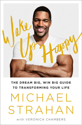 Michael Strahan - Wake up happy : the dream big, win big guide to transforming your life