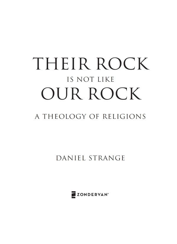 ZONDERVAN Their Rock Is Not Like Our Rock Copyright 2014 by Daniel Strange - photo 2