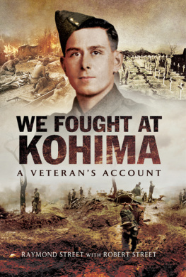 Street Raymond - We fought at Kohima : a Veterans account