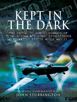 Stubbington - Kept in the dark : the denial to Bomber Command of vital ULTRA and other intelligence information during World War II