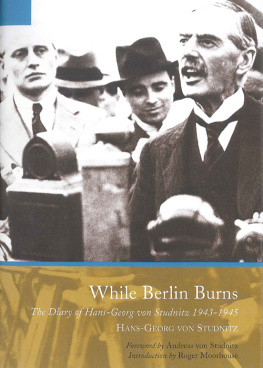 Studnitz - While Berlin Burns : the memoirs of Hans-Georg von Studnitz