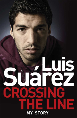 Jenson Peter - Luis Suarez: Crossing the Line - My Story